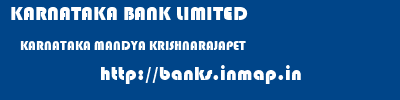 KARNATAKA BANK LIMITED  KARNATAKA MANDYA KRISHNARAJAPET   banks information 